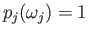 $ p_j(\omega_j) = 1$