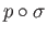 $ p\circ \sigma$