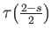 $ \tau\big(\frac{2-s}{2}\big)$