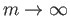 $ m\rightarrow \infty$