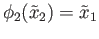 $ \phi_2({\tilde x}_2) = {\tilde x}_1$