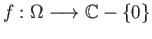 $ f:\Omega\longrightarrow \mathbb{C} - \{0\}$