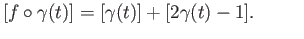 $\displaystyle [f\circ\gamma(t)] = [\gamma(t)]+[2\gamma(t)-1]. \eqno(18.5)
$