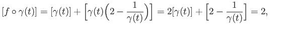 $\displaystyle [f\circ\gamma(t)] = [\gamma(t)]+\Big[\gamma(t)\Big(2 - \frac{1}{\...
...ig)\Big]
= 2[\gamma(t)] + \Big[2 - \frac{1}{\gamma(t)}\Big] = 2, \eqno(18.6)
$