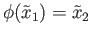 $ \phi(\tilde x_1) = \tilde x_2$