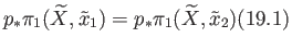$\displaystyle p_{*}\pi_1(\widetilde X, \tilde x_1) = p_{*}\pi_1(\widetilde X, \tilde x_2) \eqno(19.1)
$