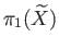 $ \pi_1(\widetilde X)$