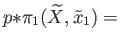 $ p{*}\pi_1(\widetilde X, \tilde x_1) = \;$