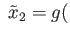$\displaystyle \;\tilde x_2 = g($