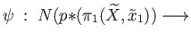$\displaystyle \psi \;: \;N(p{*}(\pi_1(\widetilde X, \tilde x_1))\longrightarrow$