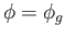 $ \phi = \phi_g$