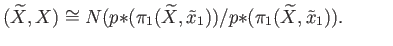 $\displaystyle (\widetilde X, X) \cong
N(p{*}(\pi_1(\widetilde X, \tilde x_1))/p{*}(\pi_1(\widetilde X, \tilde x_1)). \eqno(19.4)
$