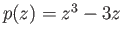 $ p(z) = z^3 - 3z$
