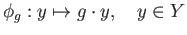 $\displaystyle \phi_g: y \mapsto g\cdot y, \quad y \in Y
$