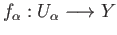 $ f_{\alpha} : U_{\alpha} \longrightarrow Y$