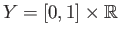 $ Y = [0, 1]\times \mathbb{R}$