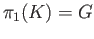 $ \pi_1(K) = G$