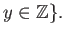 $\displaystyle y \in \mathbb{Z}\}.
$