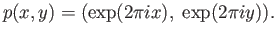 $\displaystyle p(x, y) = (\exp(2\pi i x),\; \exp (2\pi iy)).
$