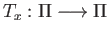 $ T_{x}:\Pi\longrightarrow \Pi$
