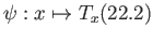 $\displaystyle \psi: x\mapsto T_{x} \eqno(22.2)
$