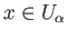 $ x\in U_{\alpha}$