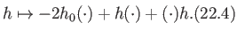 $\displaystyle h\mapsto -2h_0(\cdot) + h(\cdot) + (\cdot){\overline h}. \eqno(22.4)
$
