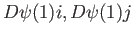 $ D\psi(1)i, D\psi(1)j$