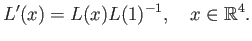 $\displaystyle L^{\prime}(x) = L(x)L(1)^{-1},\quad x \in \mathbb{R}^4.
$