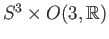 $ S^3\times O(3, \mathbb{R})$