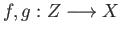 $ f, g :Z \longrightarrow X$