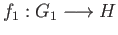 $ f_1:G_1\longrightarrow H$