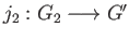 $ j_2:G_2\longrightarrow G^{\prime}$