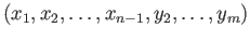 $\displaystyle (x_1, x_2, \dots, x_{n-1}, y_2, \dots, y_m)
$