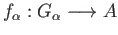 $ f_{\alpha}:G_{\alpha}\longrightarrow A$