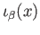 $ \iota_{\beta}(x)$
