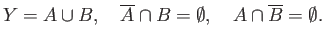$\displaystyle Y = A\cup B,\quad
\overline{A}\cap B = \emptyset,\quad A\cap\overline{B} = \emptyset.
$