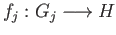$ f_j:G_j\longrightarrow H$