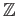 $ \mathbb{Z}$