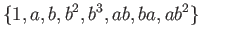 $\displaystyle \{1, a, b, b^2, b^3, ab, ba, ab^2\} \eqno(23.9)
$