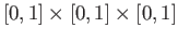 $ [0, 1]\times [0, 1]\times [0, 1]$
