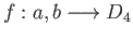 $ f:{a, b}\longrightarrow D_4$