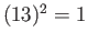 $ (13)^2 = 1$