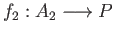 $ f_2:A_2\longrightarrow P$
