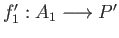 $ f^{\prime}_1:A_1\longrightarrow P^{\prime}$