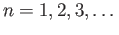$ n = 1, 2, 3, \dots$