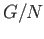 $ G/N$