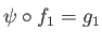 $ \overline{\psi}\circ f_1 = g_1$