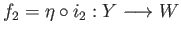 $ f_2 = \eta\circ i_2:Y\longrightarrow W$