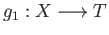 $ g_1:X\longrightarrow T$